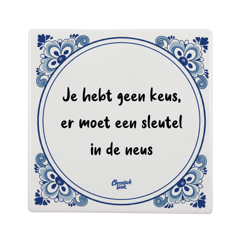 Je hebt geen keus, er moet een sleutel in de neus