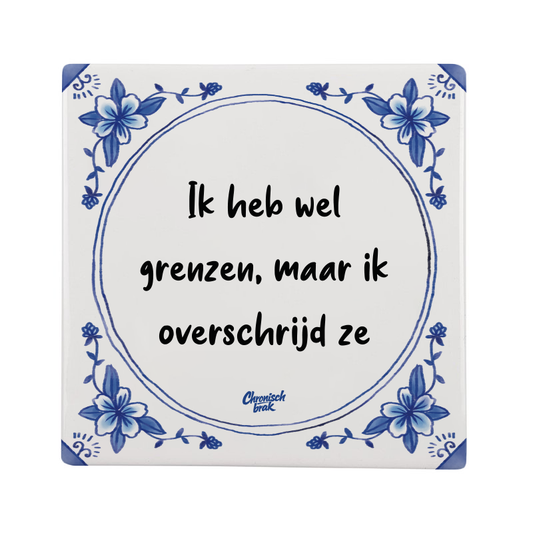 Ik heb wel grenzen maar ik overschrijd ze
