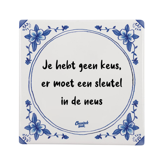 Je hebt geen keus, er moet een sleutel in de neus