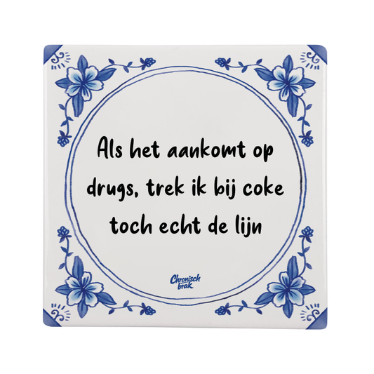 Als het aankomt op drugs trek ik bij coke toch echt de lijn